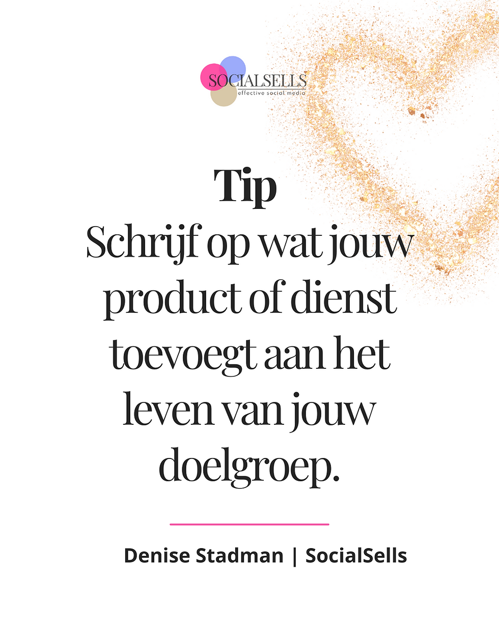 Afbeelding met de tekst: Tip, schrijf op wat jouw product of dienst toevoegt aan het leven van jouw doelgroep