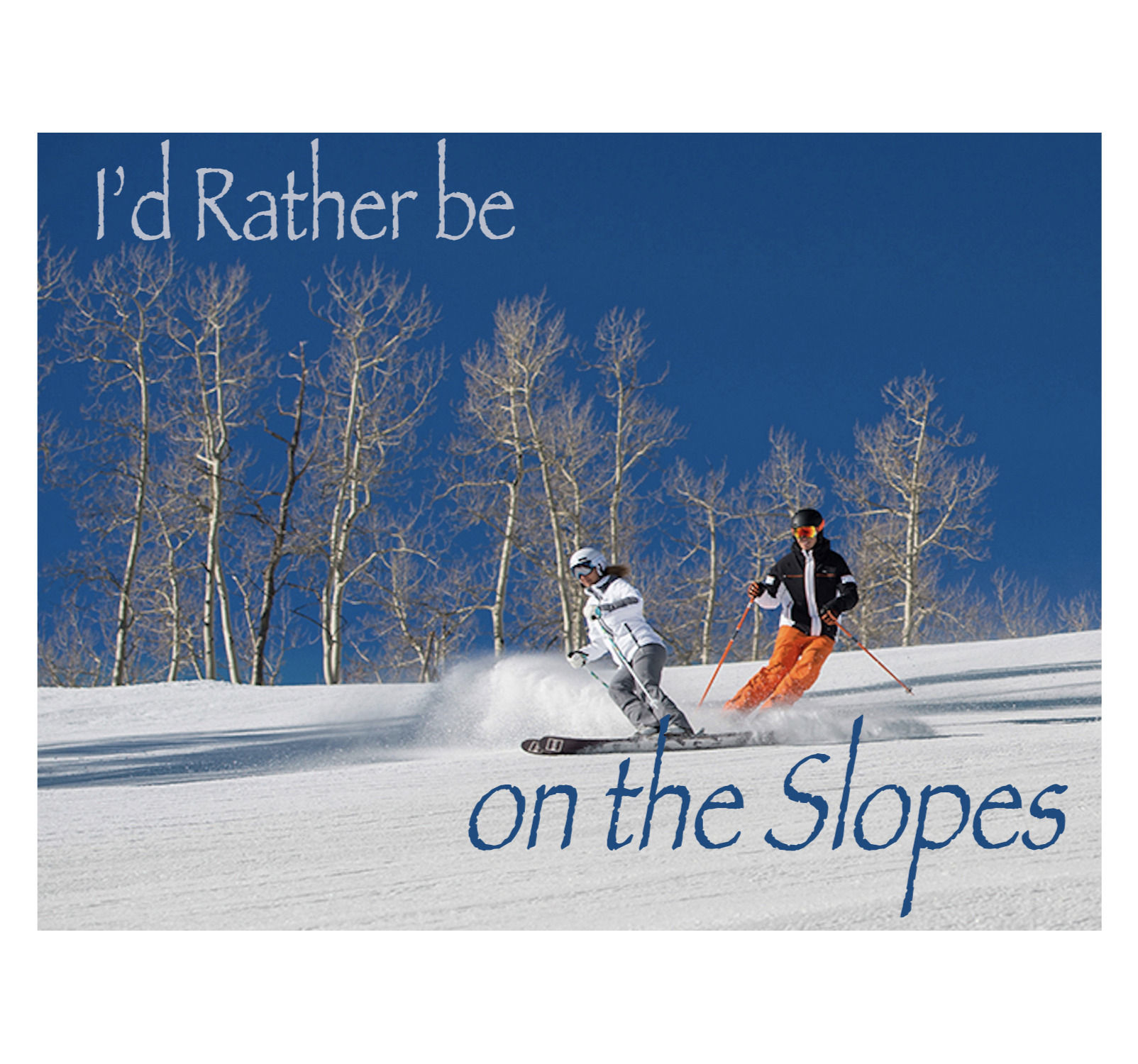 Greeting Note Card - I'd Rather be on the Slopes
