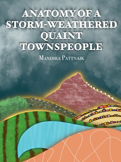 Anatomy of a Storm-Weathered Quaint Townspeople (Digital Chapbook) By Mandira Pattnaik