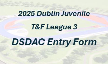 Dublin Juvenile Track & Field Leagues 2025 League 3 Entries NOW OPEN