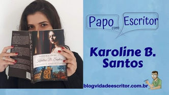 Papo com Escritor - Karoline B. Santos