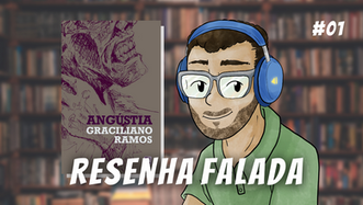 Resenha Falada #01 | Livro: ANGÚSTIA, Graciliano Ramos