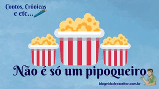 Não é só um pipoqueiro