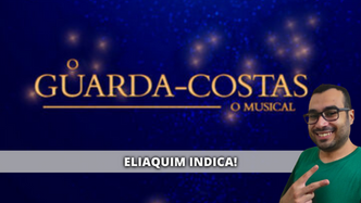 Eliaquim Indica | O Guarda-Costas - O Musical