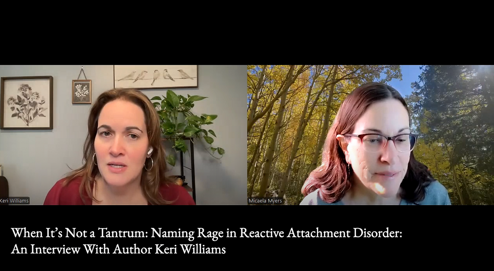Video interview screenshot of Keri Williams discussing tantrums vs. rages in reactive attachment disorder and why accurate language helps families get support.