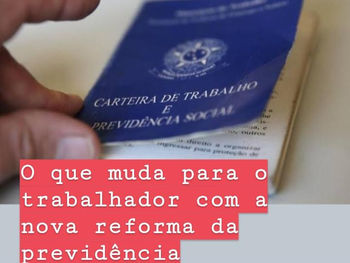 O que muda para o trabalhador com a nova reforma da previdência