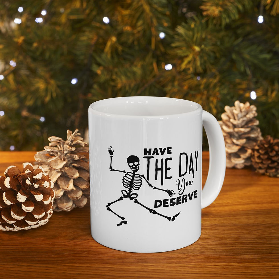Thumbnail: Have The Day You Deserve Ceramic Mug 11oz