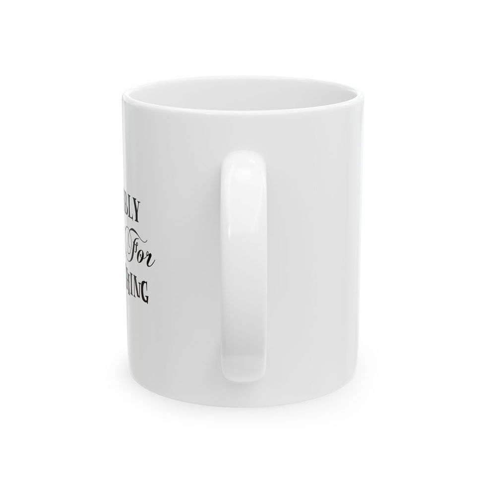 Thumbnail: Probably Late For Something Ceramic Mug 11oz