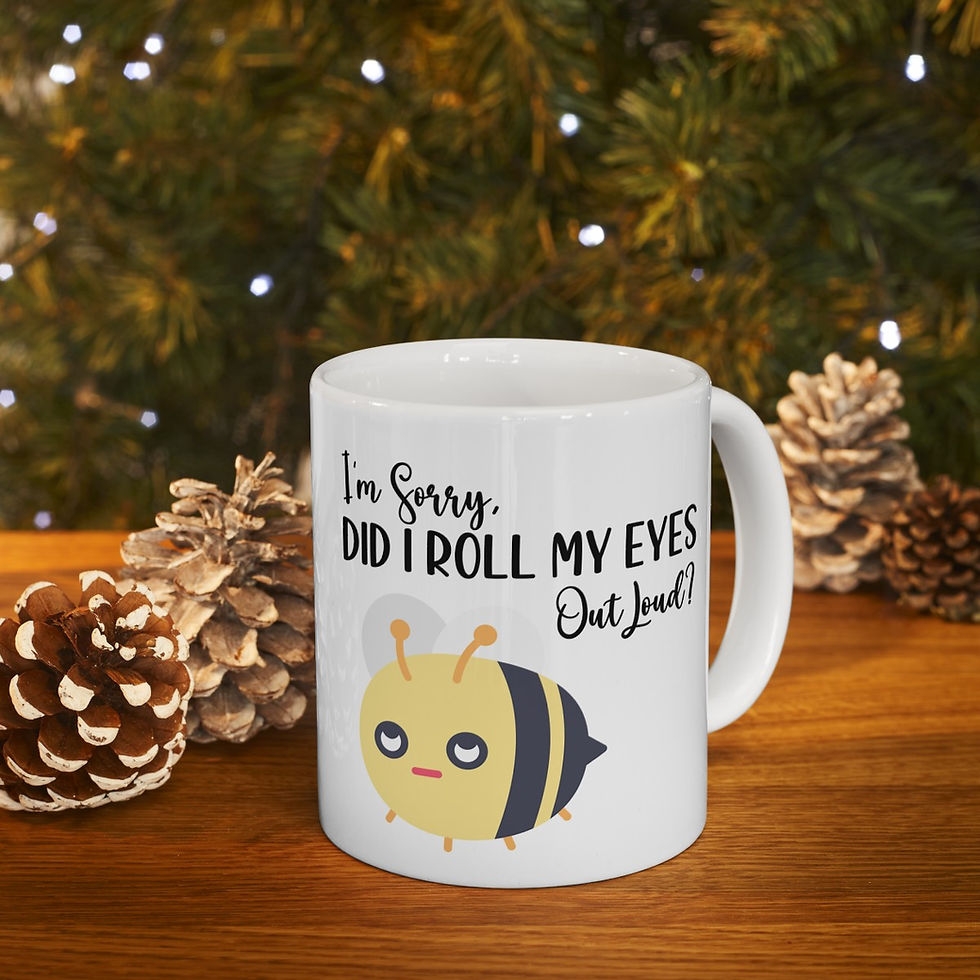 Thumbnail: I'm sorry did I roll my eyes out loud Ceramic Mug 11oz