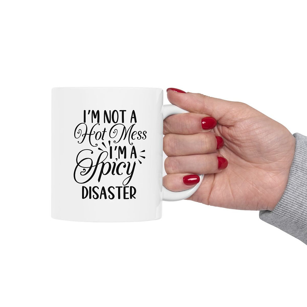 Thumbnail: I'm Not A Hot Mess, I'm A Spicy Disaster Ceramic Mug 11oz