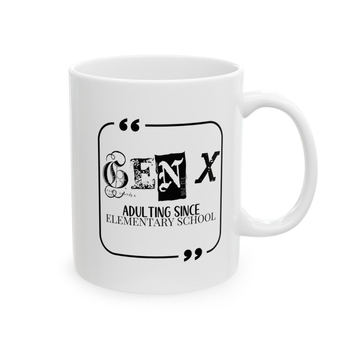 Gen X Adulting Since Elementary School Ceramic Mug 11oz