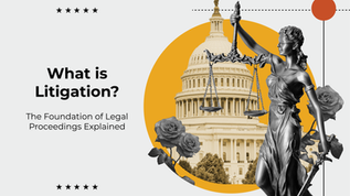 Title: What is Litigation. The Foundation of Legal Proceedings Explained. Visual element is a collage of Lady Justice, Congress, and roses.