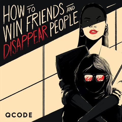 HOW TO WIN FRIENDS AND DISAPPEAR PEOPLE