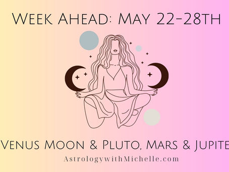 Week Ahead: May 22-28th Venus Moon Power