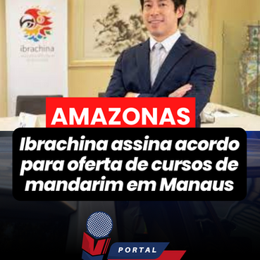 Ibrachina assina acordo para oferta de cursos de mandarim em Manaus