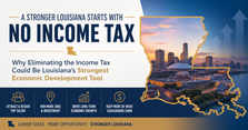Why Eliminating the Income Tax Could Be Louisiana’s Strongest Economic Development Tool