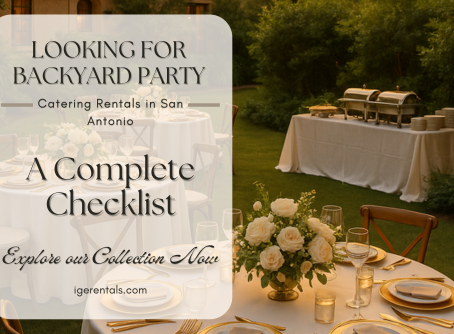 Looking for Backyard Party Catering Rentals in San Antonio: A Complete Checklist