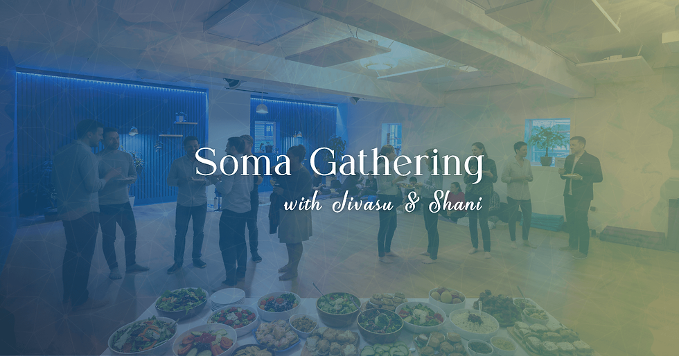 Soma Gathering with Jivasu & Shani