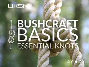 UKSN Bushcraft Basics: Essential Knots for Outdoor Adventures