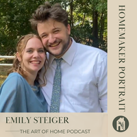 How to Start Homemaking Before You Have a Home: Emily Steiger’s Homemaker Portrait