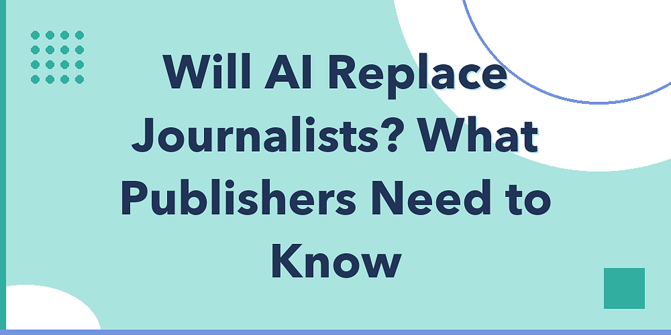 Will AI Replace Journalists? What Publishers Need to Know