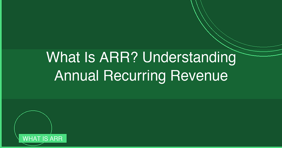 What Is ARR? Understanding Annual Recurring Revenue