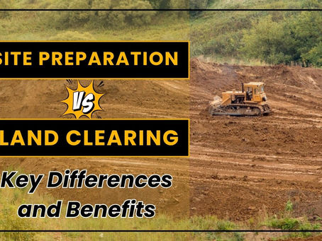 Site Preparation vs. Land Clearing: Key Differences and Benefits