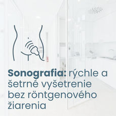 Sonografia: rýchle a šetrné vyšetrenie bez röntgenového žiarenia