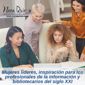 Mujeres líderes, inspiración para los profesionales de la información y bibliotecarios del siglo XXI