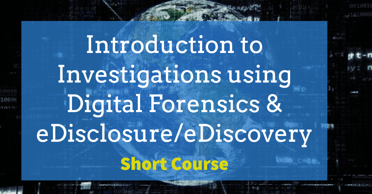 Introduction to Investigations Using Digital Forensics and eDisclosure/eDiscove