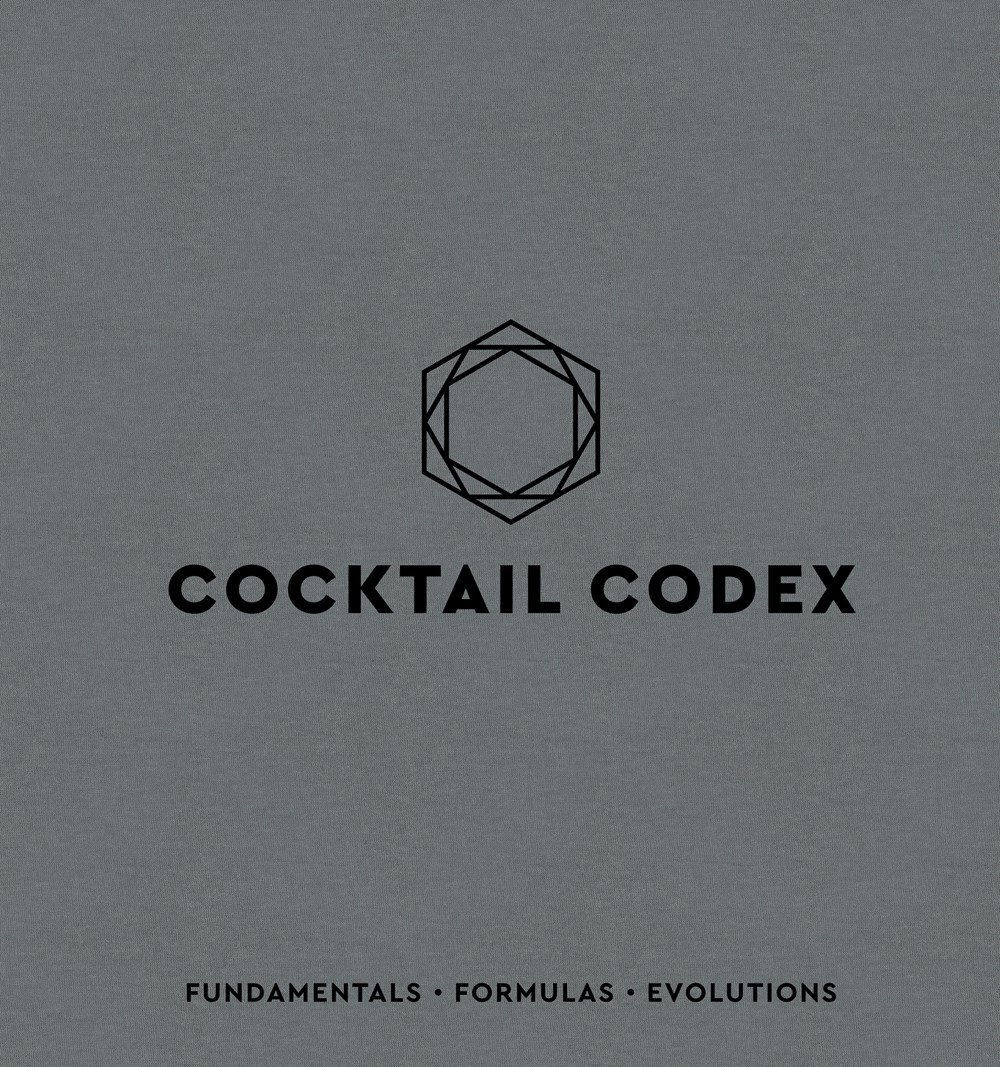 Cocktail Codex: Fundamental, Formula, Evolution [A Cocktail Recipe Book]