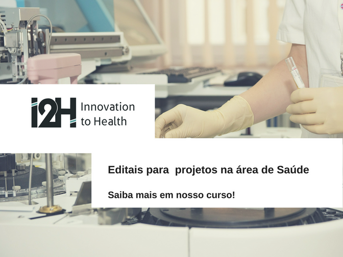 Editais abertos e previstos para financiamento de projetos do setor de Saúde - Saiba mais em nosso c
