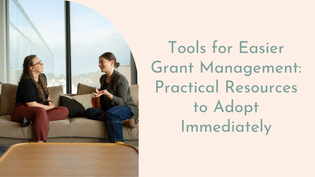 Tools for Easier Grant Management: Practical Resources to Adopt Immediately