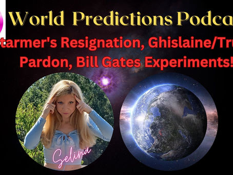 🌍World Psychic Predictions🔮🫨Starmer's Resignation, Ghislaine/Trump Pardon, Bill Gates Experiments!