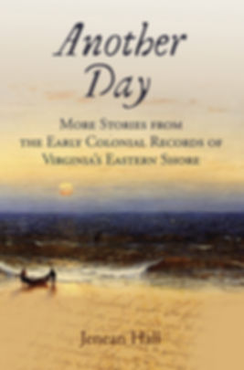 Another Day: More Stories from the Early Colonial Records of Virginia's Eastern