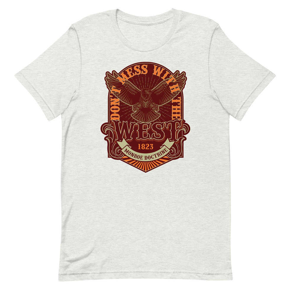 Thumbnail: "Don't Mess With The West - Monroe Doctrine 1823 " Tee