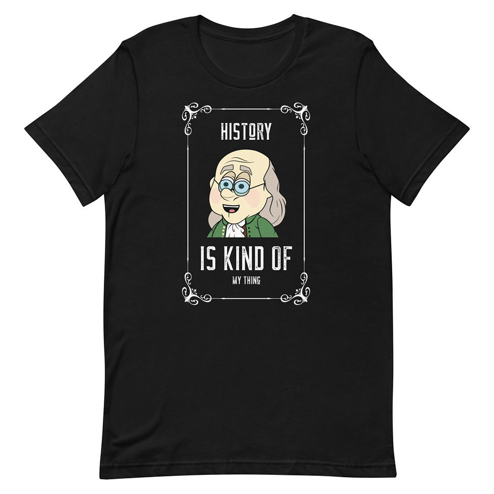 Thumbnail: Ben Franklin's "History Is Kind Of My Thing" Tee