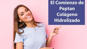 EL COMIENZO DE PEPTAN - COLAGENO HIDROLIZADO