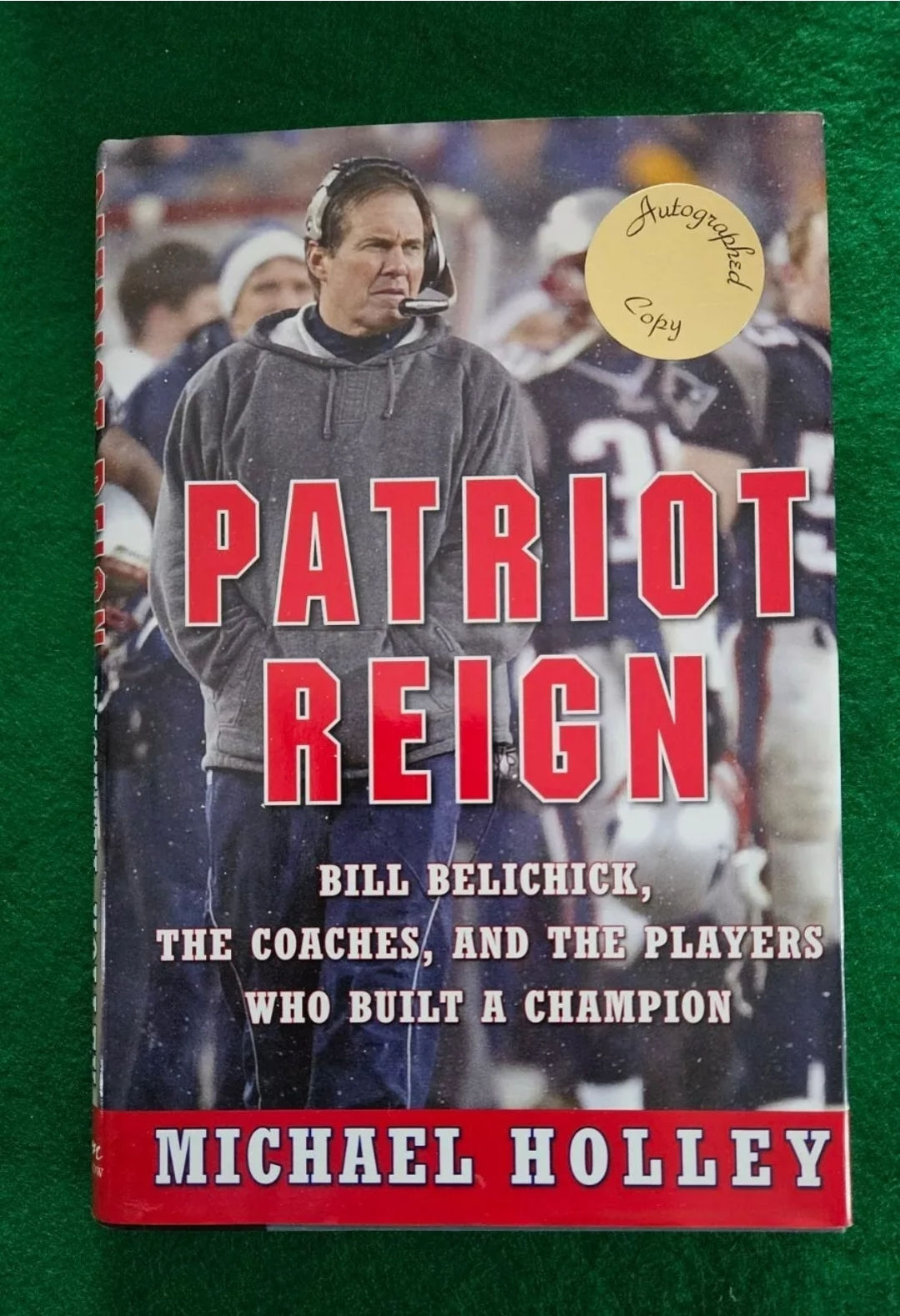 Patriot Reign: Bill Belichick Signed First Edition 2004 Michael Holly 2004 Pats
