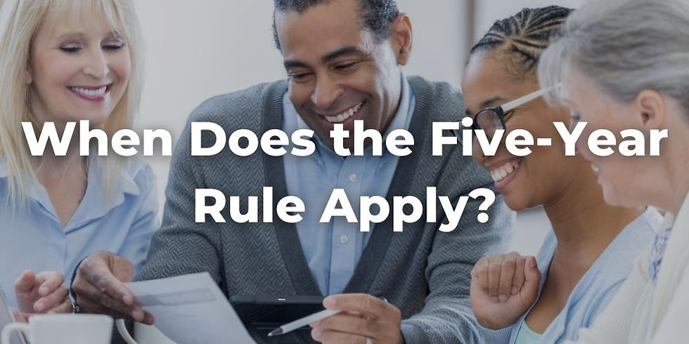 When Does the Five-Year Rule Apply?