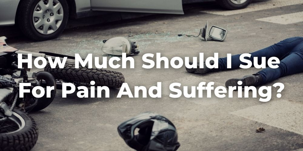 How much should I sue for pain and suffering?