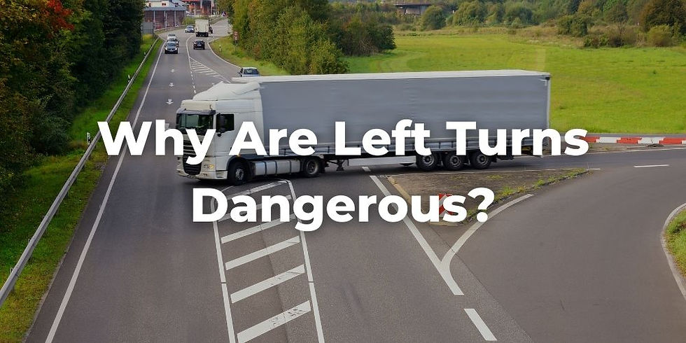 Why Are Left Turns Dangerous?