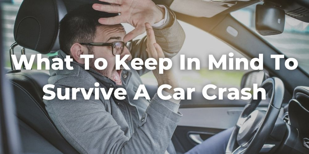 What People Must Keep in Mind to Survive a Car Crash