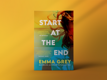 Book cover titled "Start at the End" by Emma Grey, featuring colorful abstract design with a woman's hair. Yellow background. Quotes from authors.