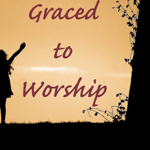 Graced to Worship