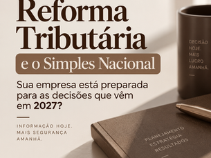 Sua empresa está no Simples Nacional? Então setembro pode exigir uma decisão importante para 2027.