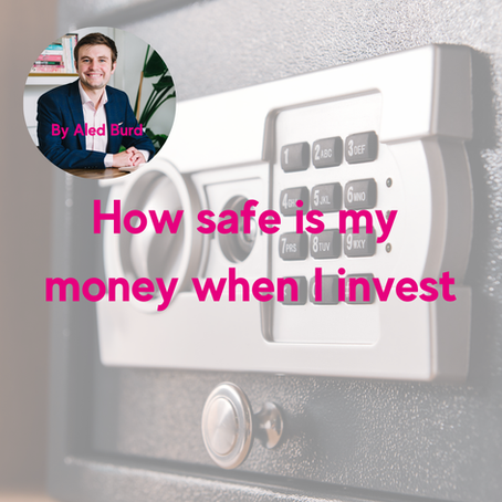 How safe is my money when I invest? By Aled Burd