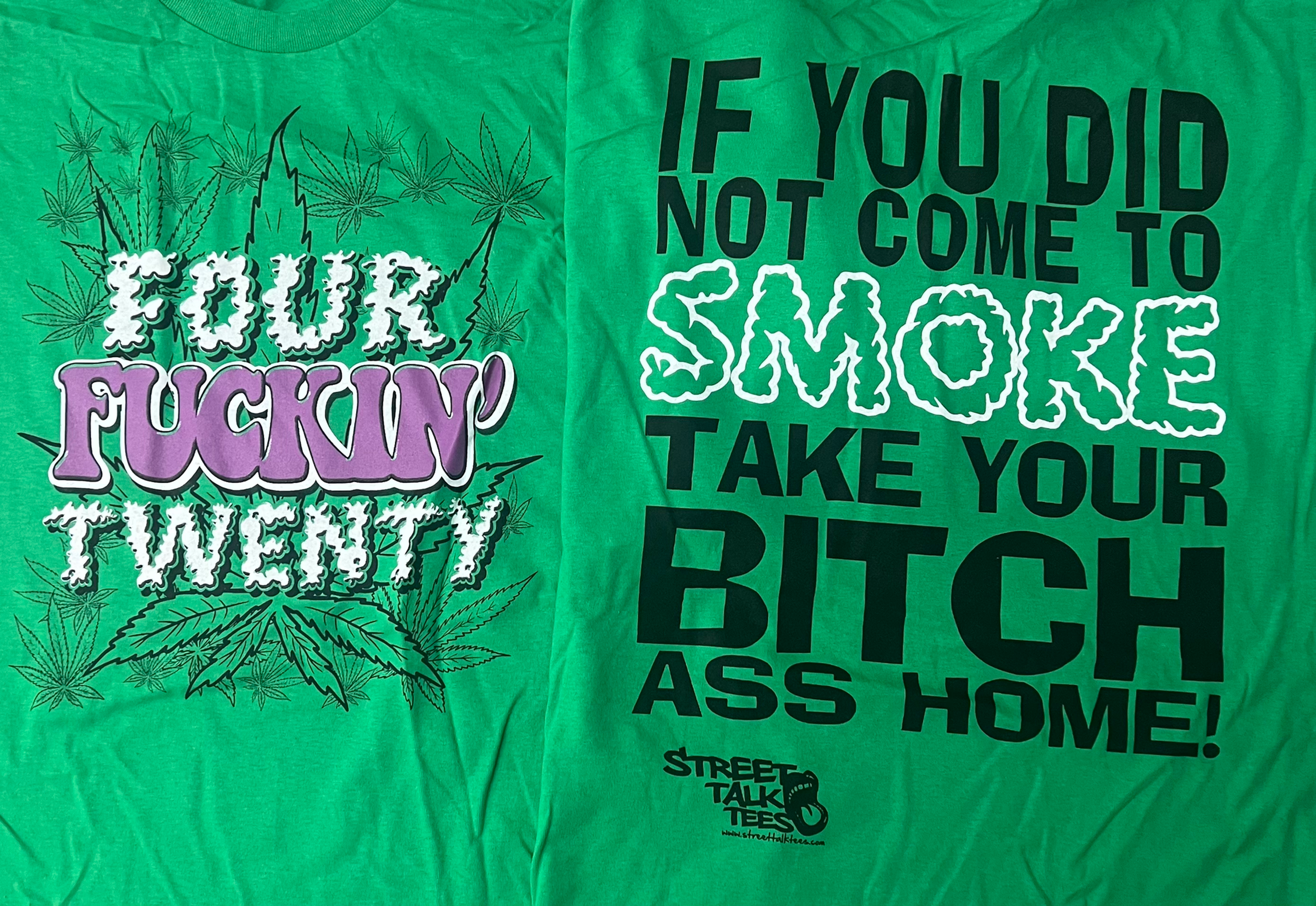 Four Fuckin Twenty If you did not come to smoke take your bitch ass home!