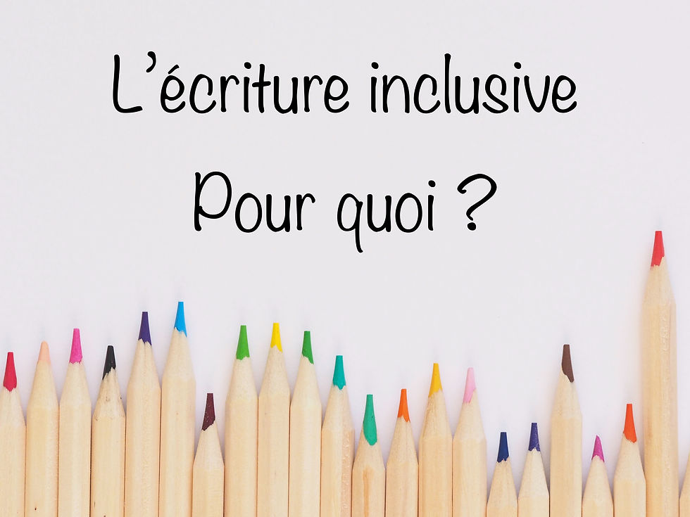 L'écriture inclusive, pour quoi ?