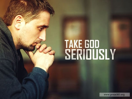 Take God Seriously!